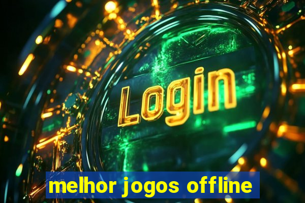 melhor jogos offline